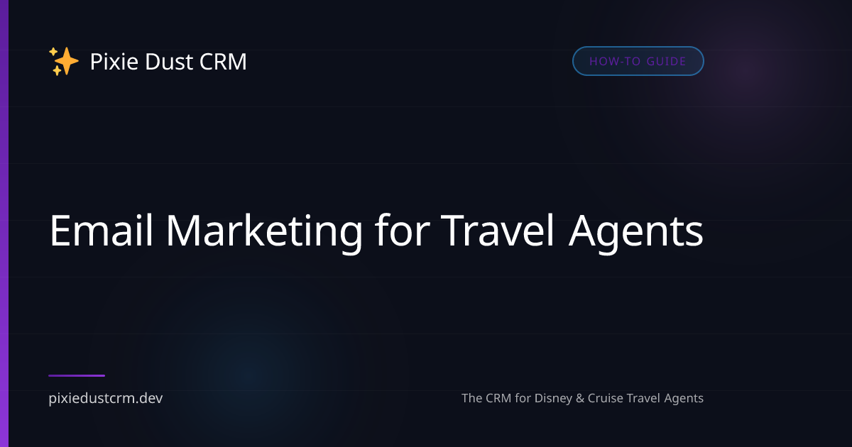 Email Marketing for Travel Agents | Pixie Dust CRM Guide