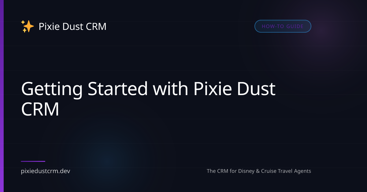 Getting Started with Pixie Dust CRM | Setup Guide for Travel Agents